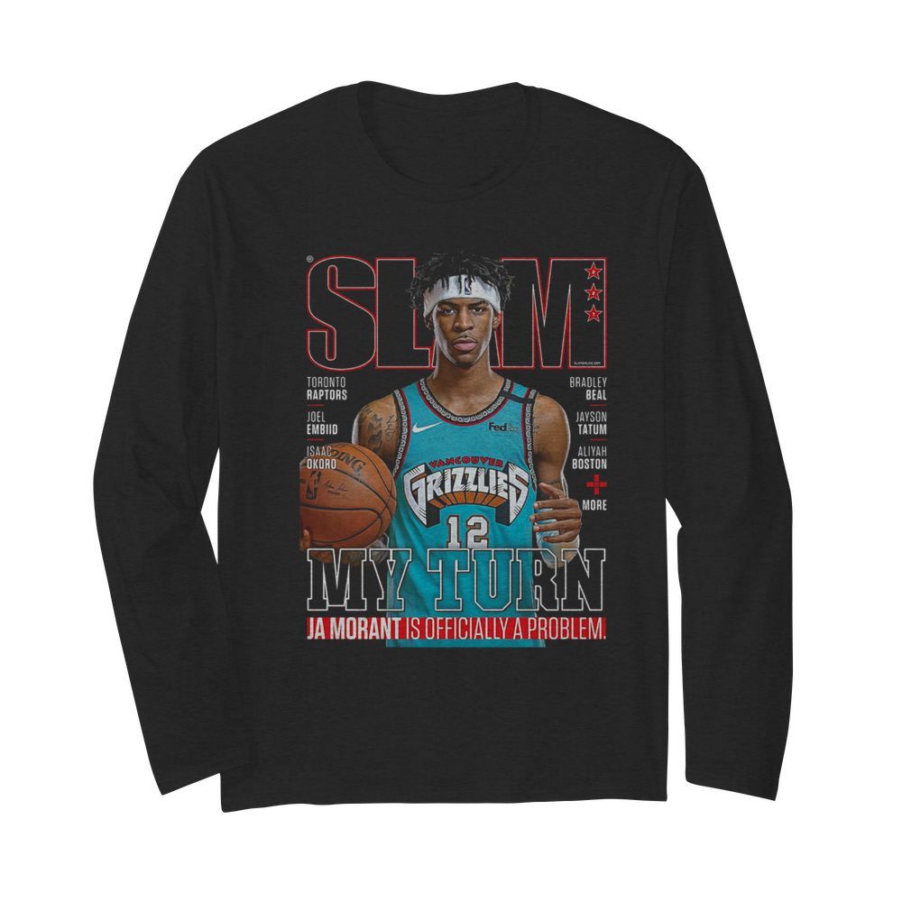 Slam Grizzlies My Turn Ja Morant Is Officially A Problem  Long Sleeved T-shirt 