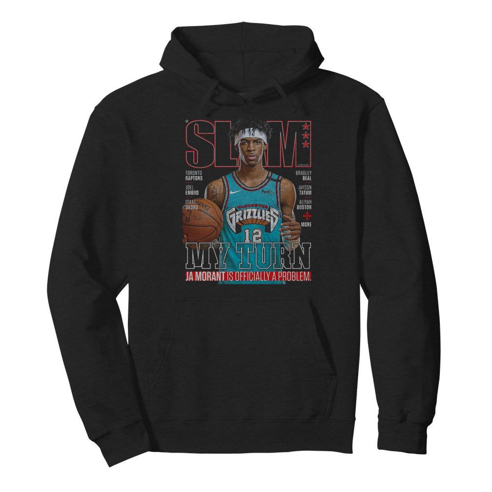 Slam Grizzlies My Turn Ja Morant Is Officially A Problem  Unisex Hoodie