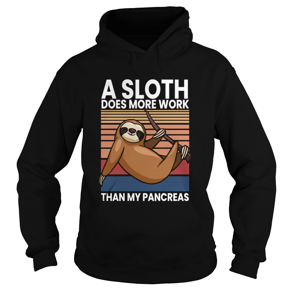 Sloth Does More Work Than My Pancreas  Hoodie