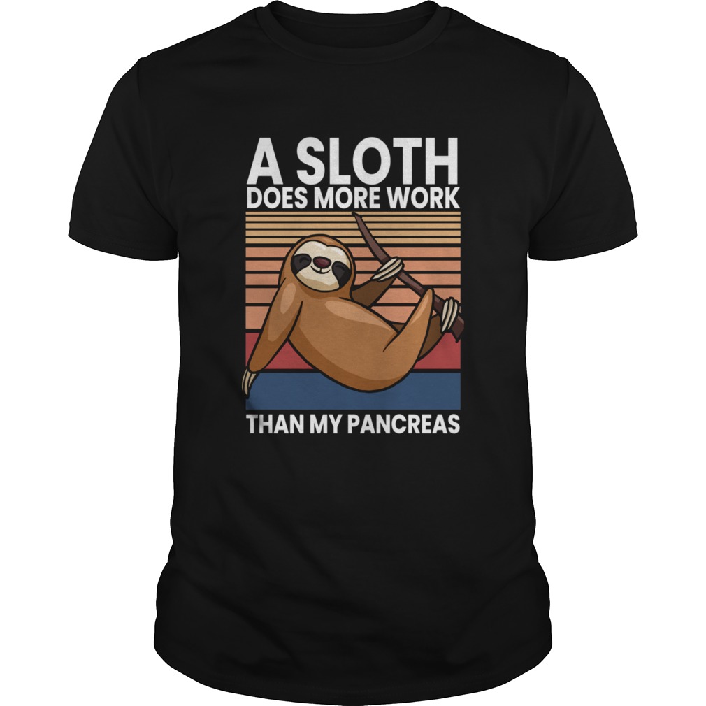 Sloth Does More Work Than My Pancreas  Unisex