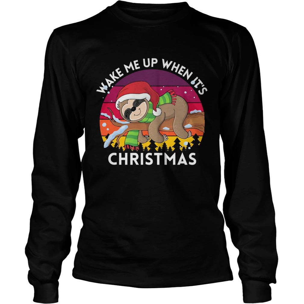 Sloth Santa wake me up when its vintage Christmas  Long Sleeve