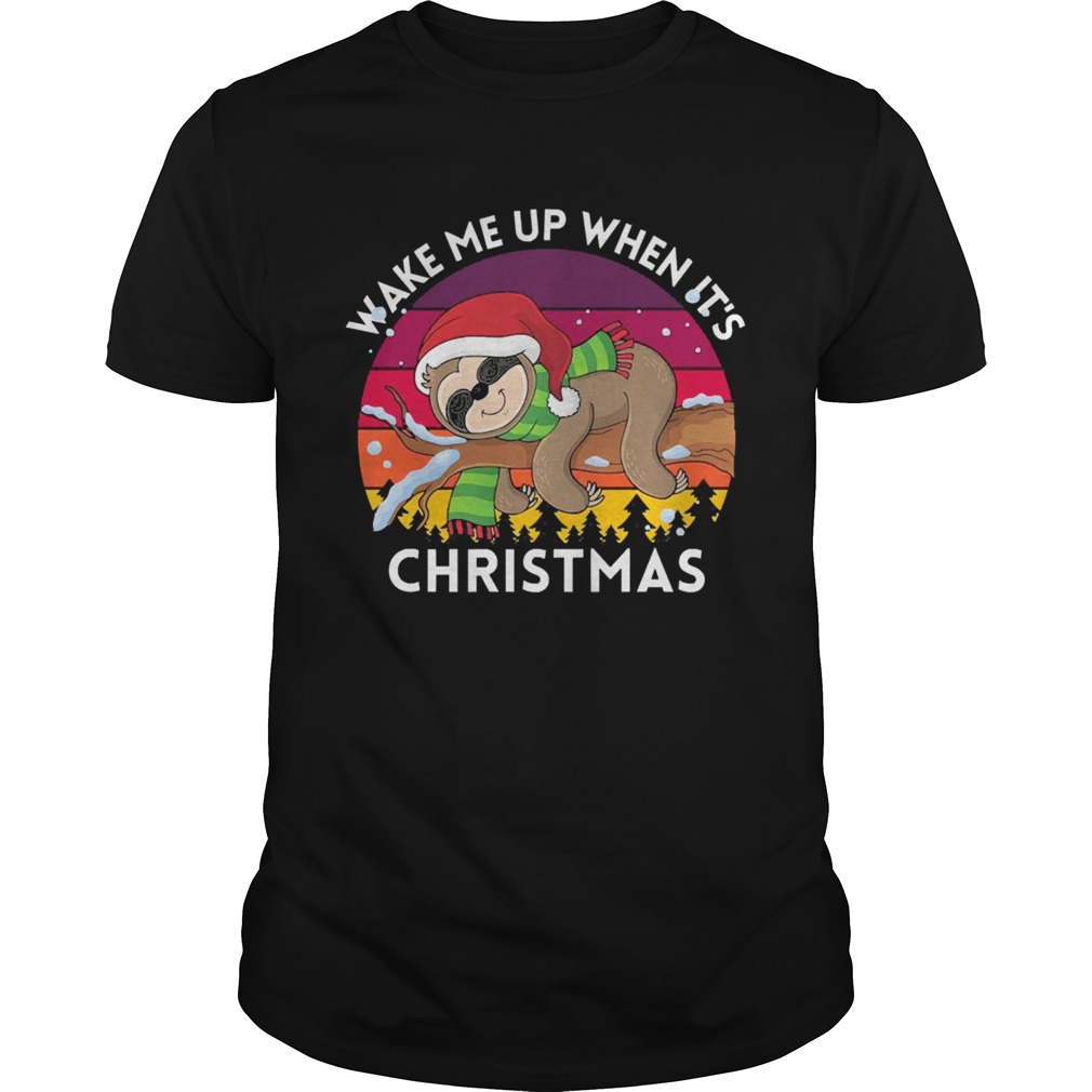 Sloth Santa wake me up when its vintage Christmas  Unisex