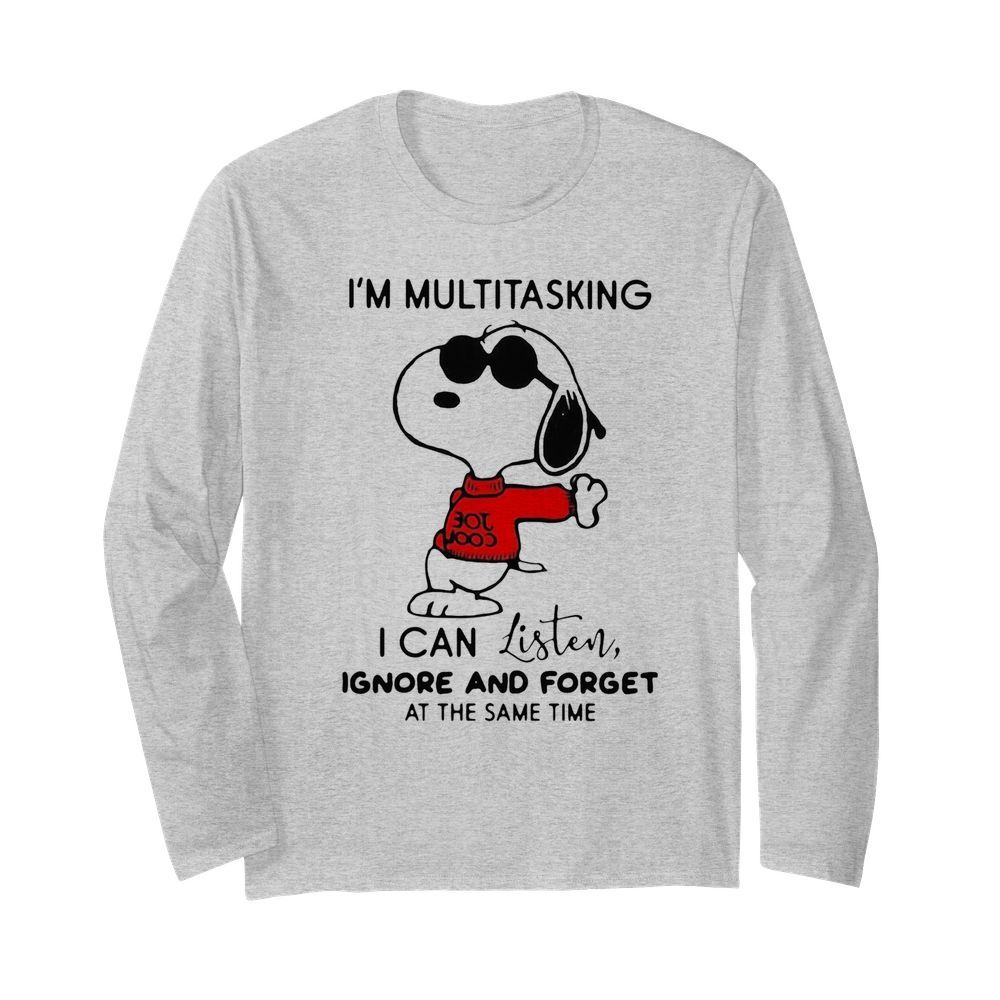 Snoopy Im Multitasking I Can Listen Ignore And Forget At The Same Time  Long Sleeved T-shirt 