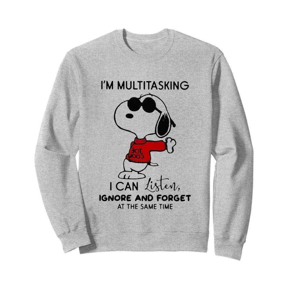 Snoopy Im Multitasking I Can Listen Ignore And Forget At The Same Time  Unisex Sweatshirt