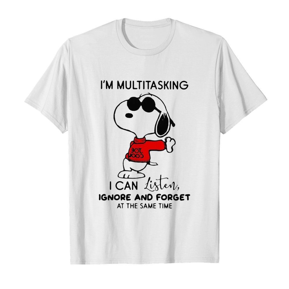 Snoopy Im Multitasking I Can Listen Ignore And Forget At The Same Time shirt