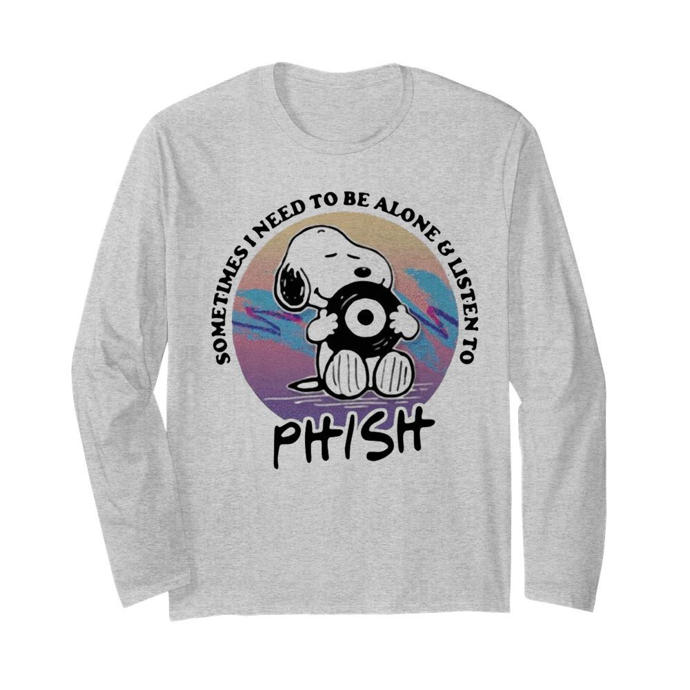 Snoopy Sometimes I Need To Be Alone And Listen To Phish  Long Sleeved T-shirt 