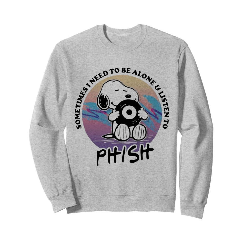 Snoopy Sometimes I Need To Be Alone And Listen To Phish  Unisex Sweatshirt