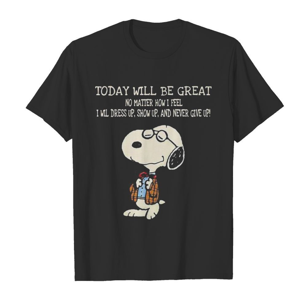 Snoopy today will be great no matter how i feel i will dress up show up and never give up  Classic Men's T-shirt