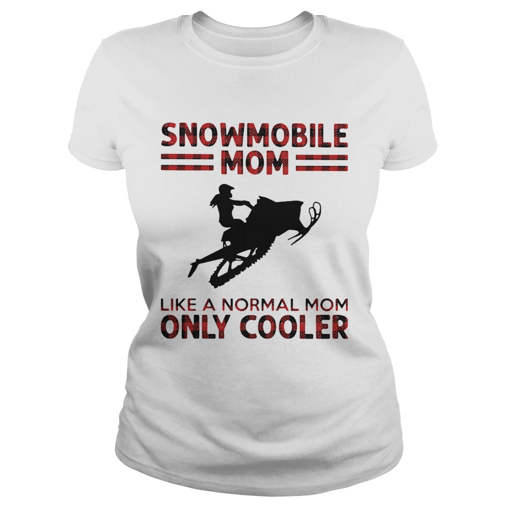 Snowmobile Mom Like Normal Mom Only Cooler  Classic Ladies