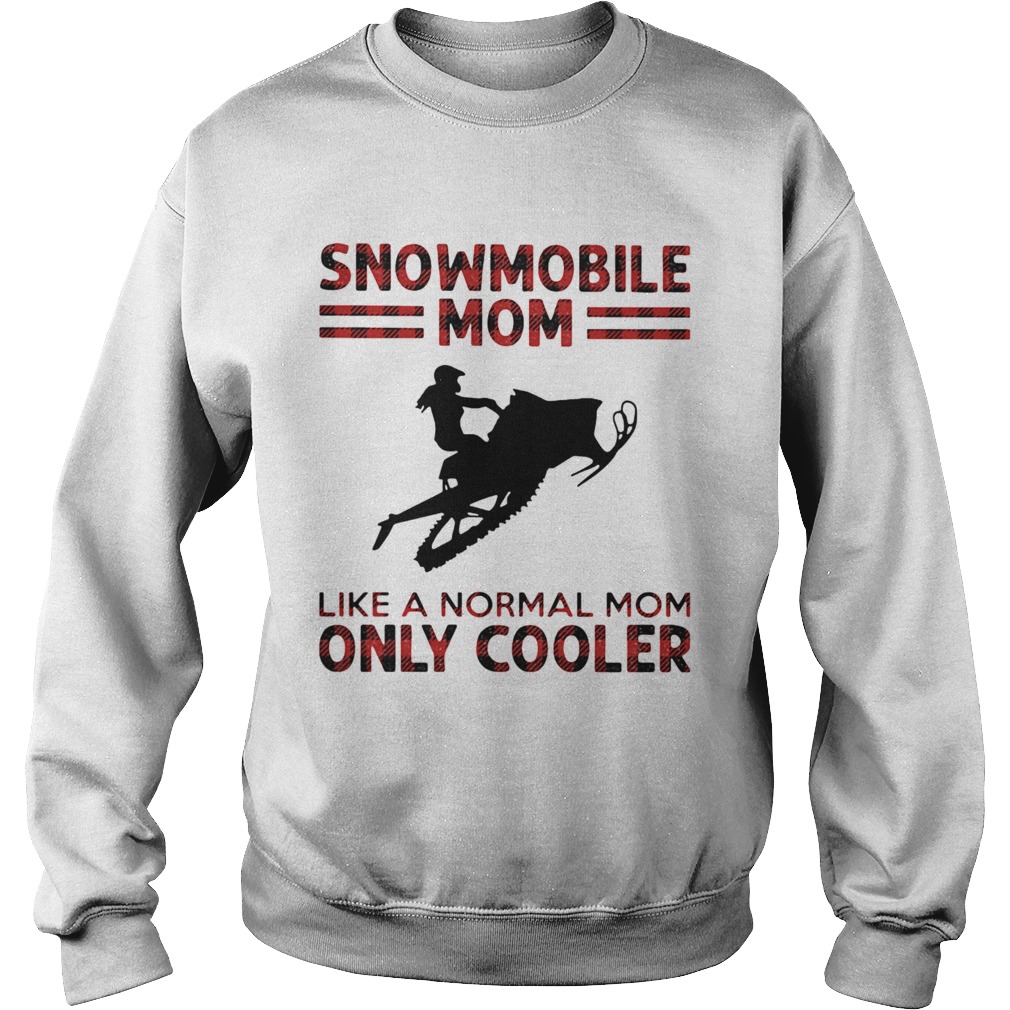 Snowmobile Mom Like Normal Mom Only Cooler  Sweatshirt