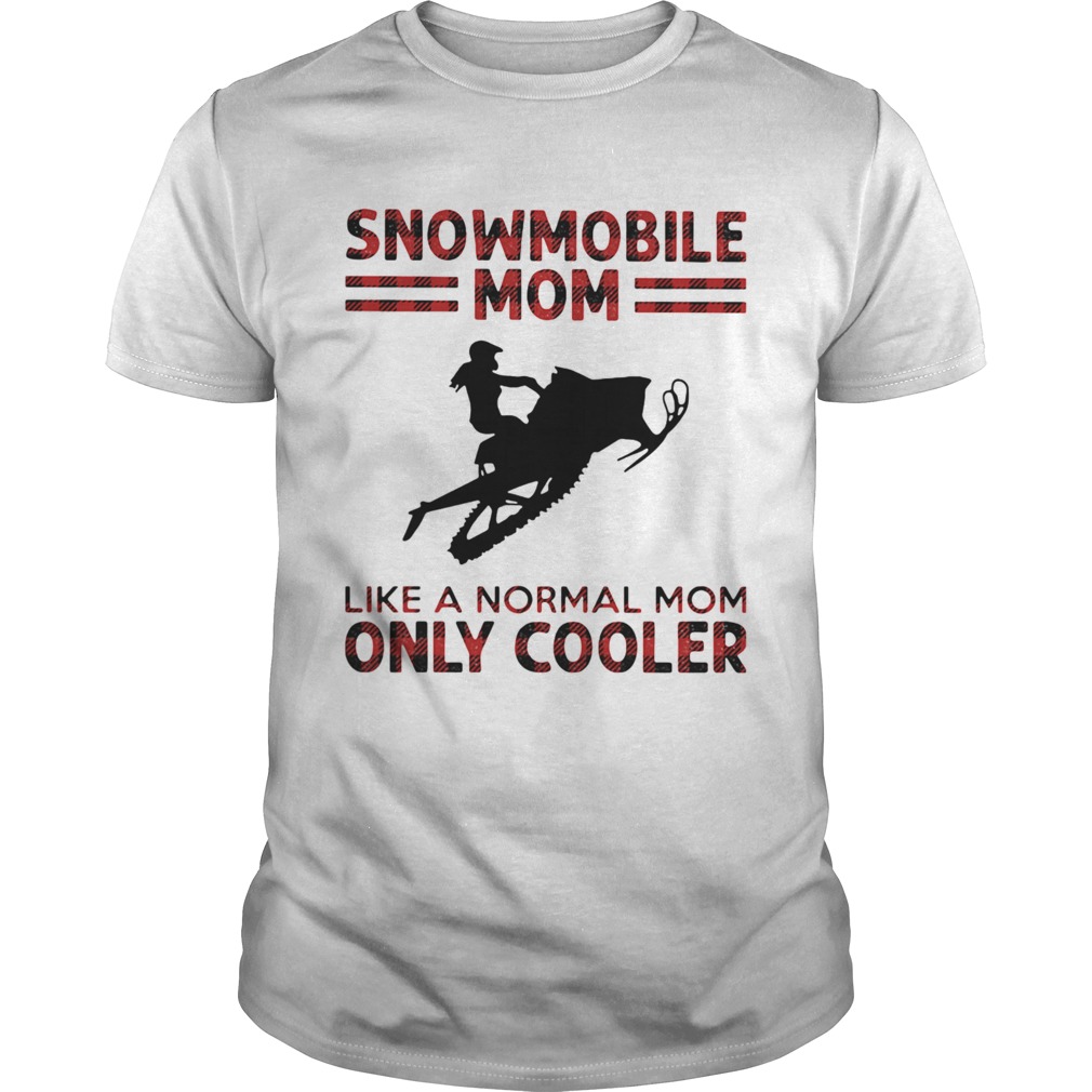 Snowmobile Mom Like Normal Mom Only Cooler shirt