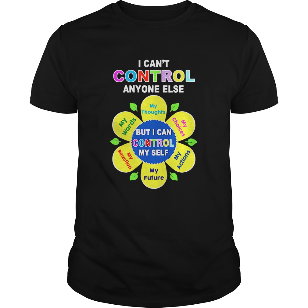 Social Worker I Can Control Anyone Else But I Can Control My Self shirt