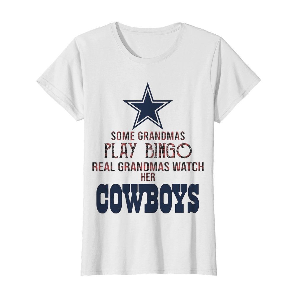 Some Gramdmas Play Bingo Real Grandmas Watch Her Cowboys  Classic Women's T-shirt