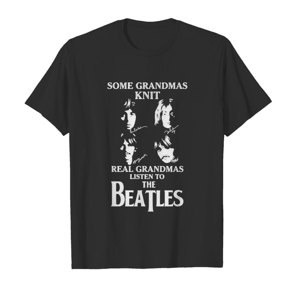 Some Grandmas Knit Real Grandmas Listen To The Beatle  Classic Men's T-shirt