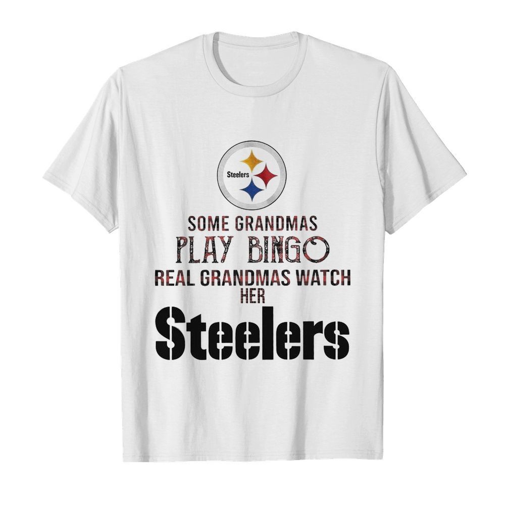 Some Grandmas Play Bingo Real Grandmas Watch Her Steelers shirt