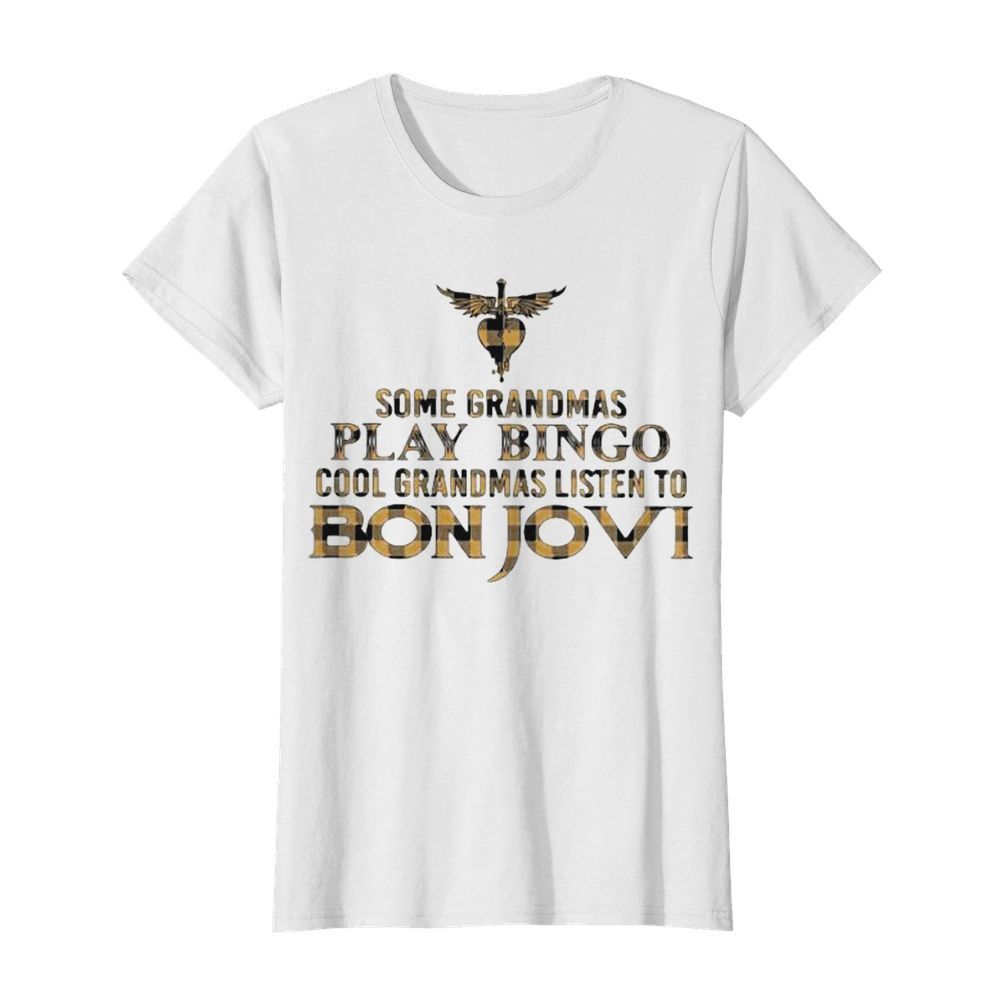 Some grandmas play bingo cool grandmas listen to bon jovi  Classic Women's T-shirt