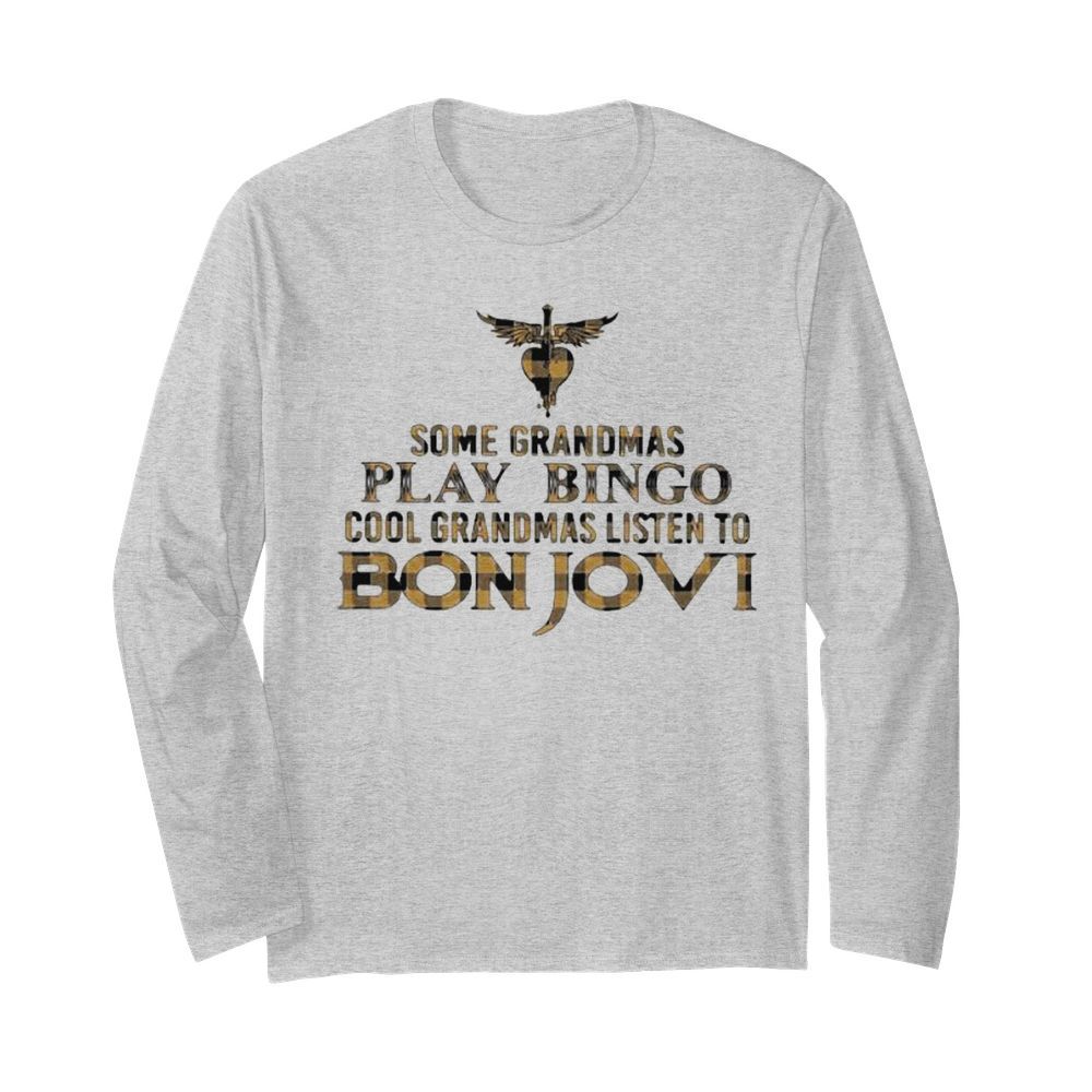 Some grandmas play bingo cool grandmas listen to bon jovi  Long Sleeved T-shirt 