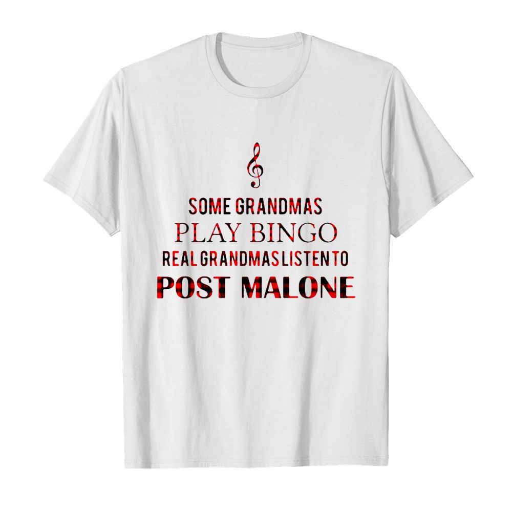 Some grandmas play bingo cool grandmas listen to post malone shirt