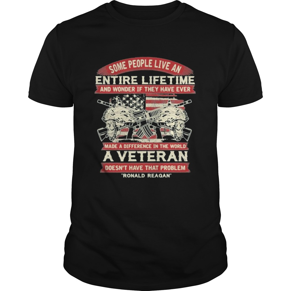 Some people live an entire lifetime a veteran ronald reagan shirt