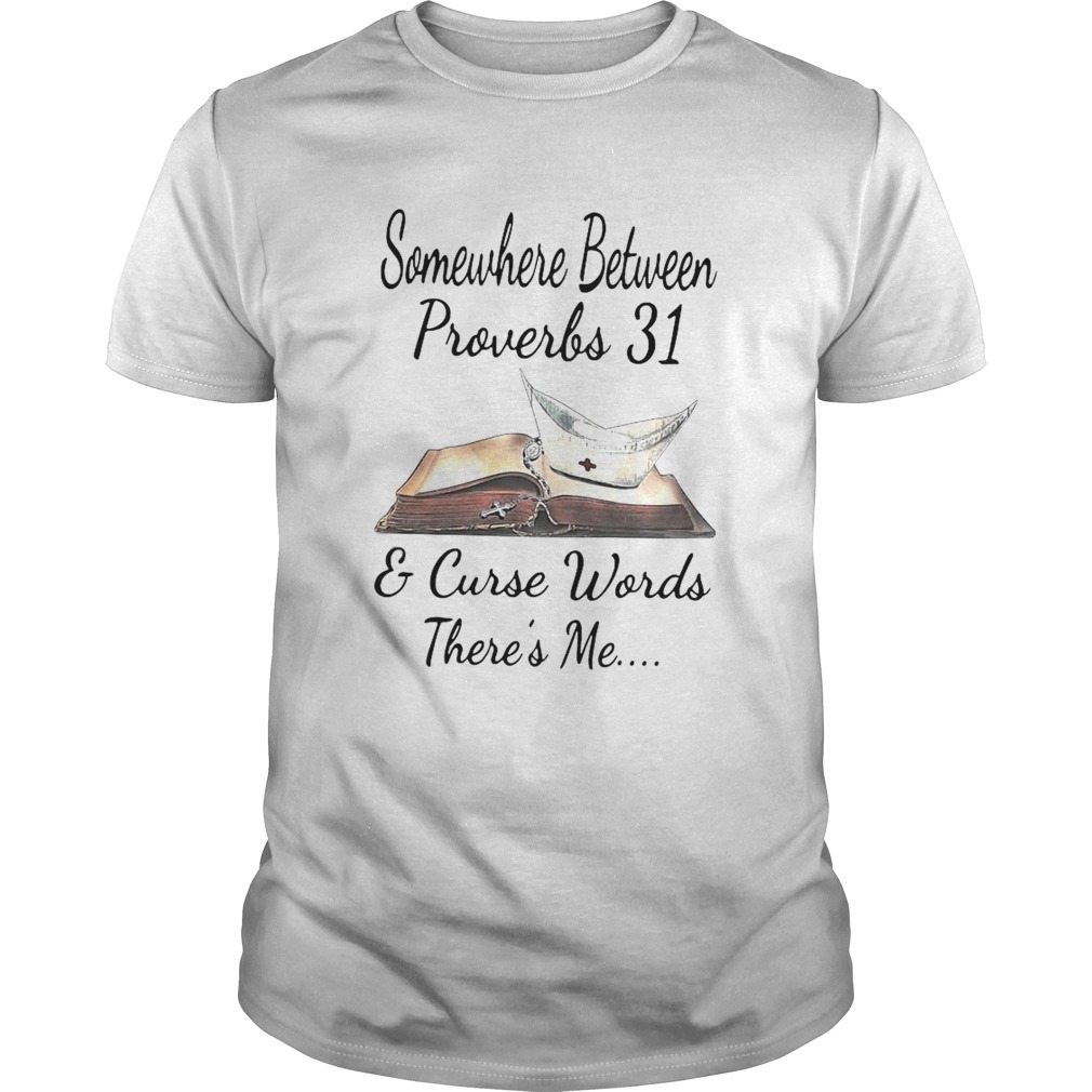 Somewhere Between Proverbs And Curse Words Theres Me shirt