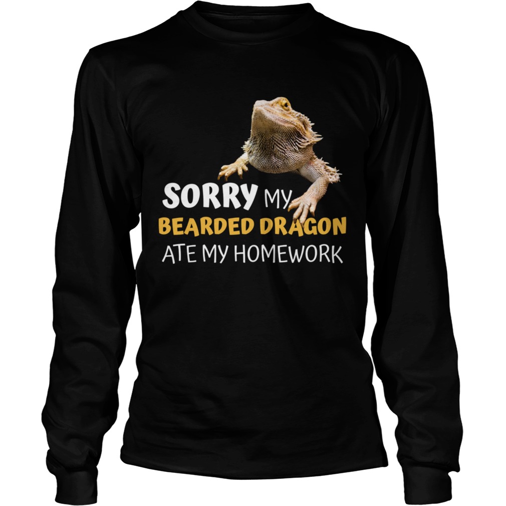 Sorry My Bearded Dragon Ate My Homework Teacher Student  Long Sleeve