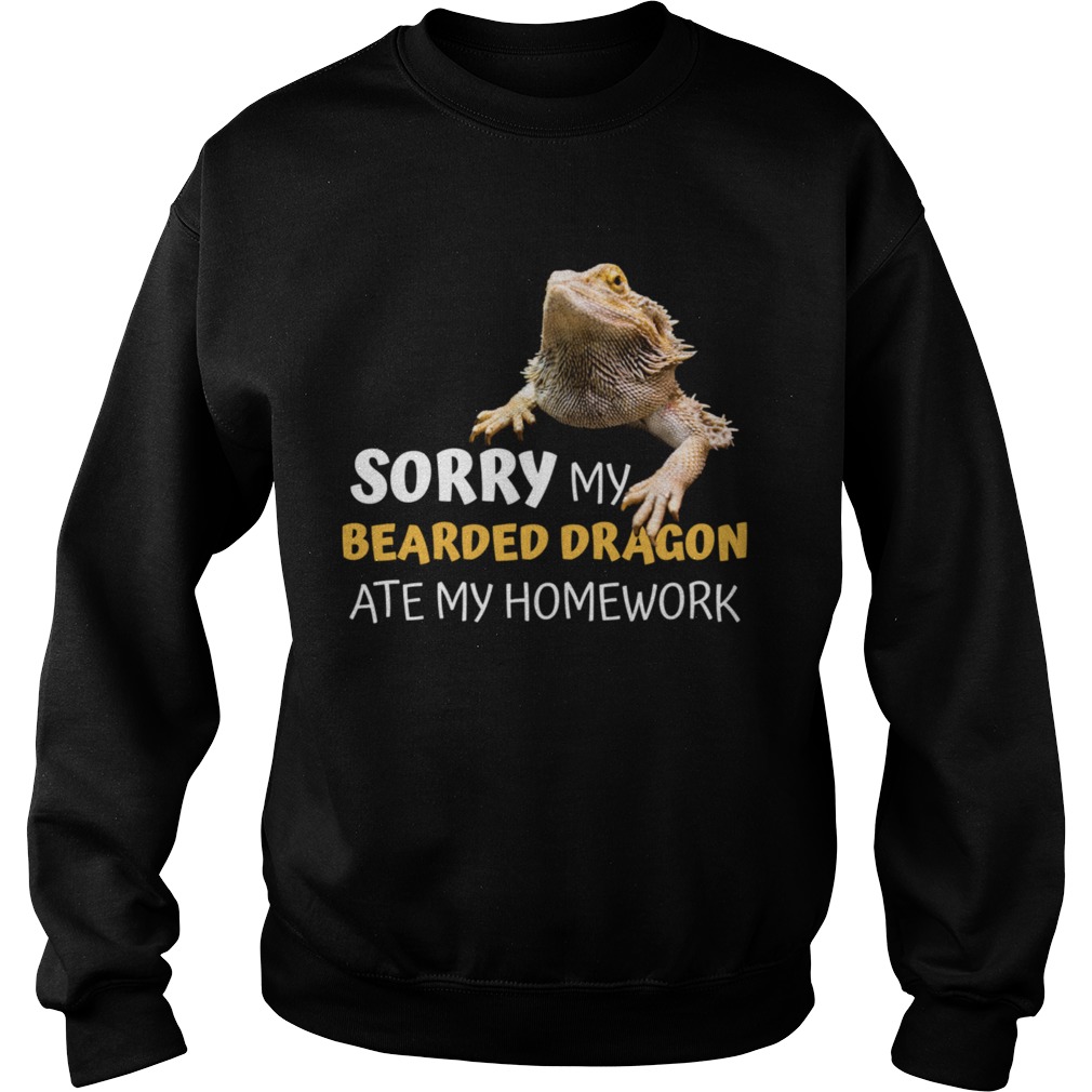 Sorry My Bearded Dragon Ate My Homework Teacher Student  Sweatshirt