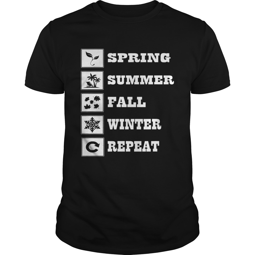 Spring Summer Fall Winter Repeat Four Season  Unisex