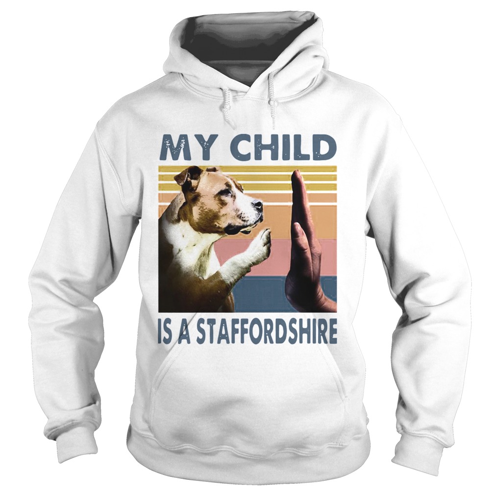 Staffordshire Bull Terrier My Child Is A Staffordshire Vintage  Hoodie