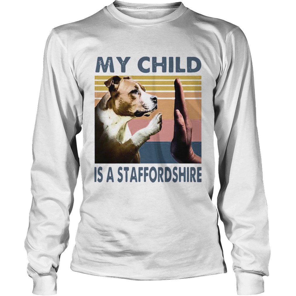 Staffordshire Bull Terrier My Child Is A Staffordshire Vintage  Long Sleeve