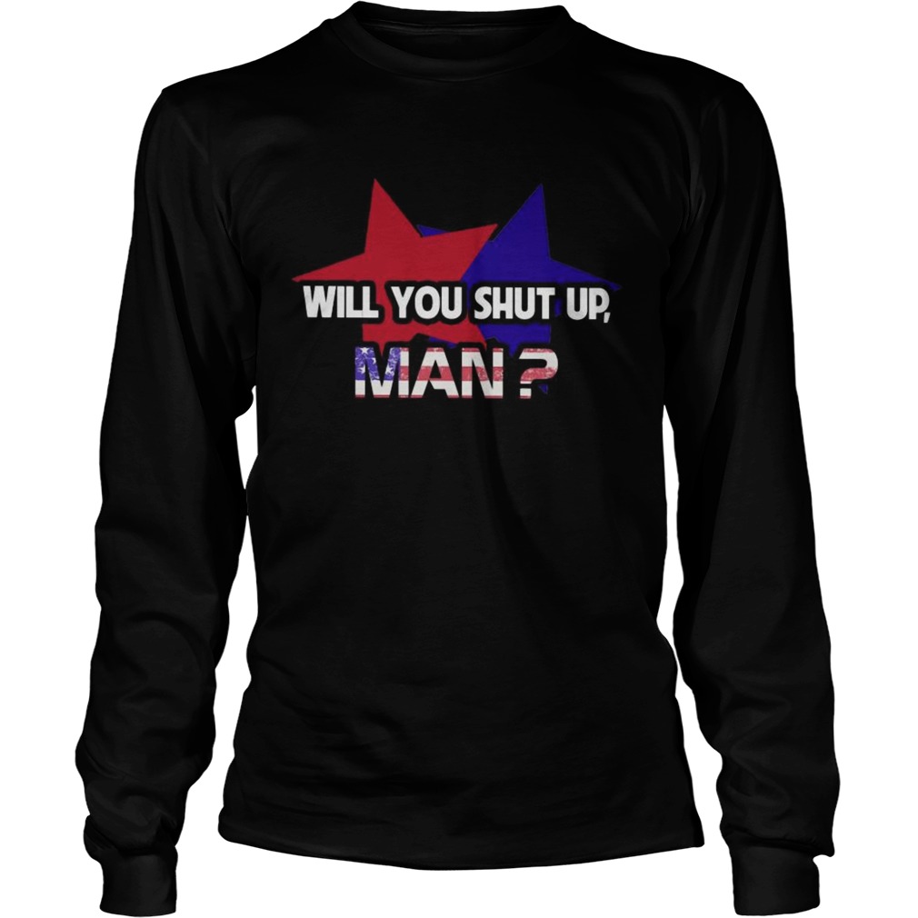 Star Will You Shut Up Man American  Long Sleeve