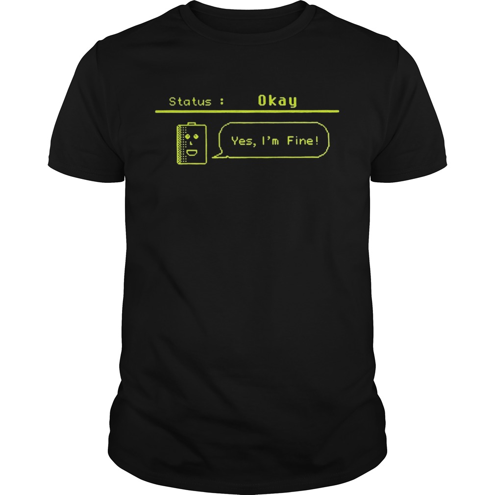 Status okay yes im fine 2020 shirt