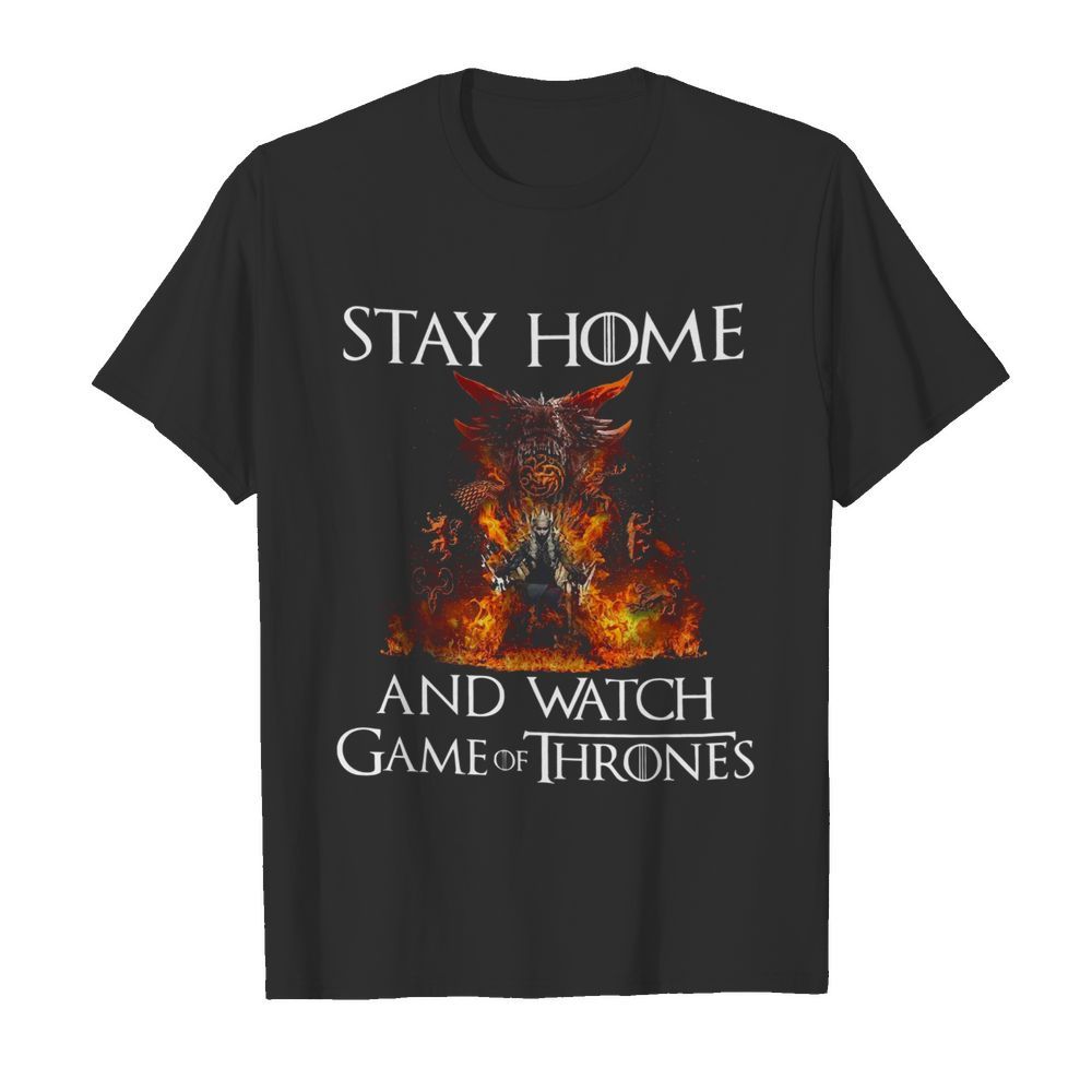 Stay Home And Watch Game Of Thrones shirt