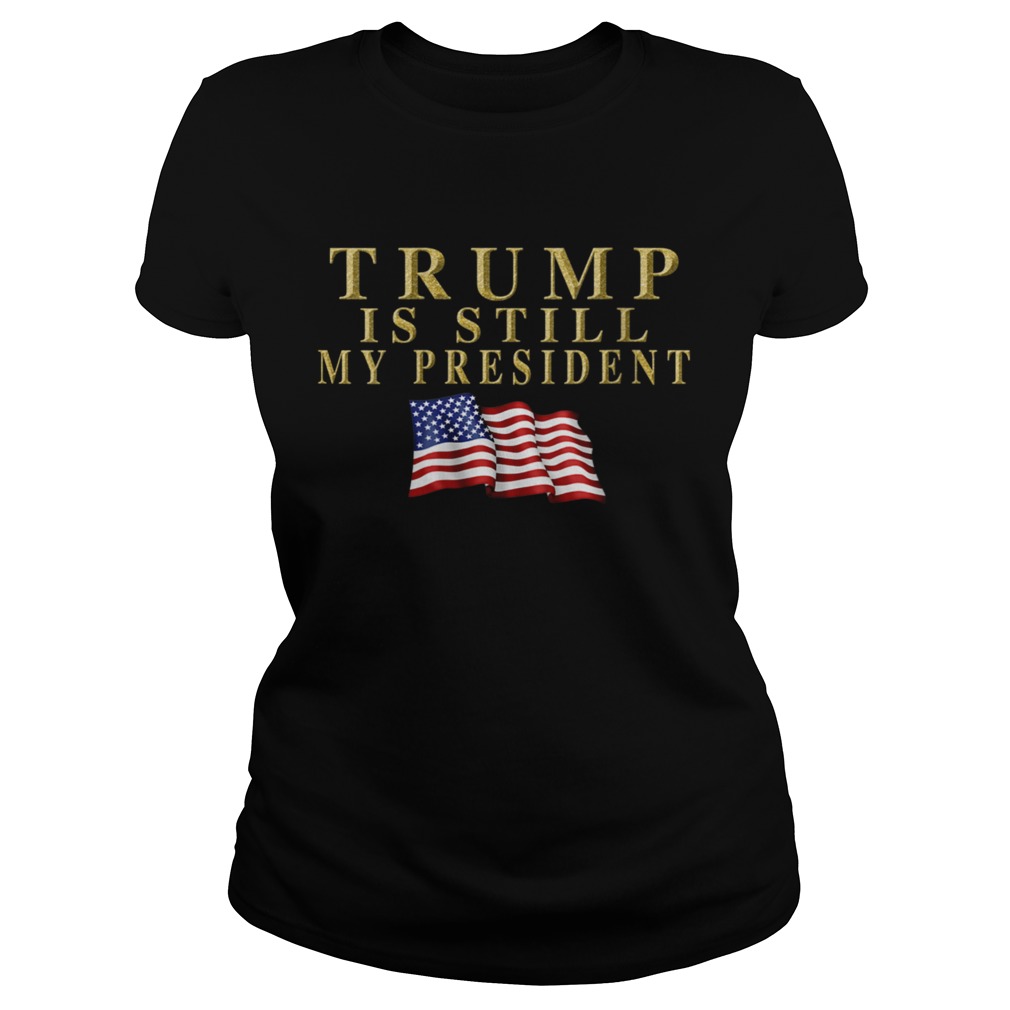 Still My President Trump  Classic Ladies