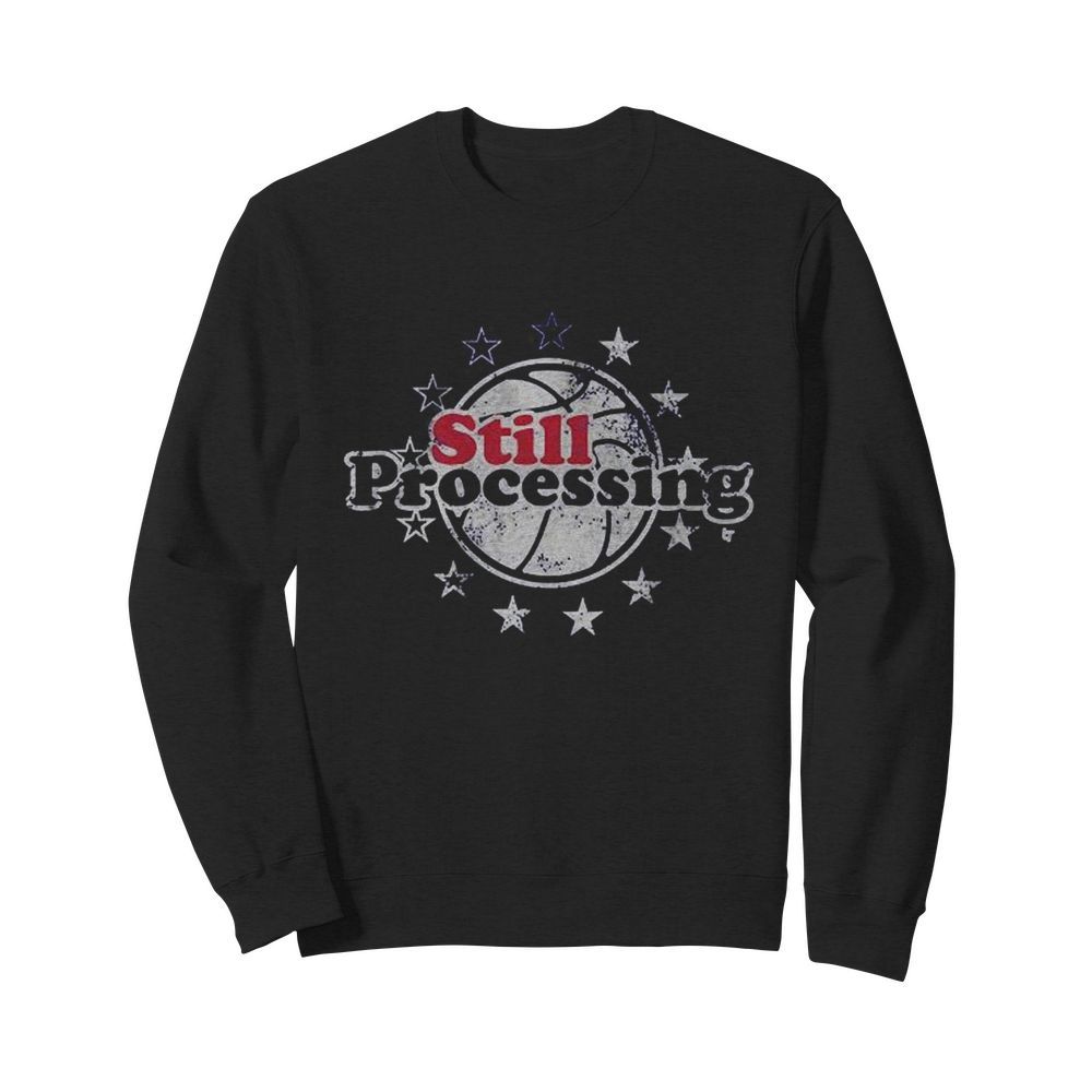 Still Processing  Unisex Sweatshirt