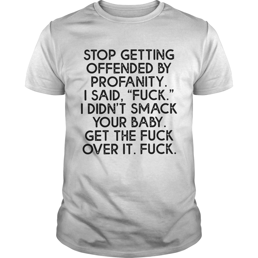 Stop Getting Offended By Profanity I Said Fuck I Didnt Smack Your Baby Get The Fuck Over It Fuck s