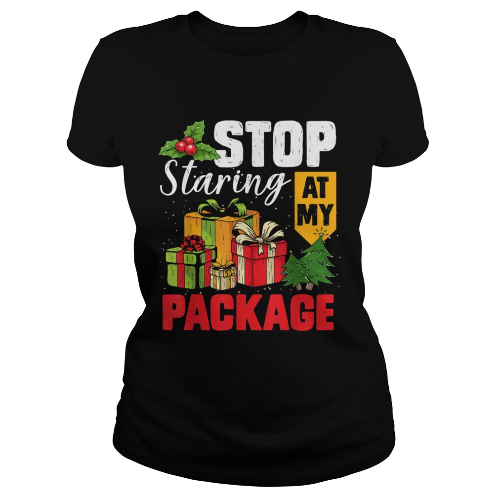 Stop Staring At My Package Christmas Tree  Classic Ladies