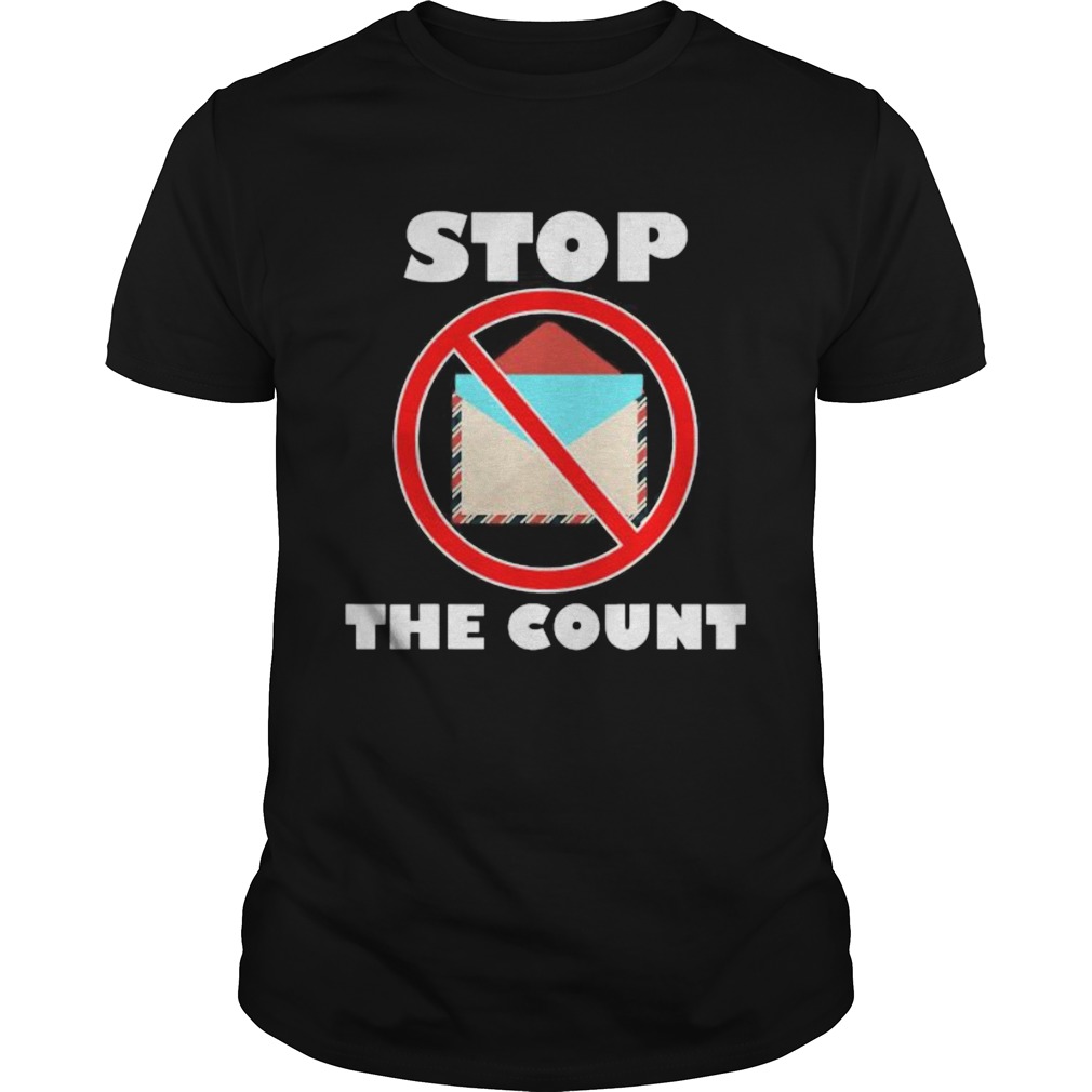 Stop The Count President Donald Trump Supporters  Unisex