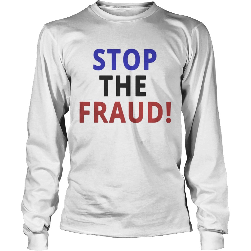 Stop The Fraud 2020 Presidential Election Was Rigged  Long Sleeve