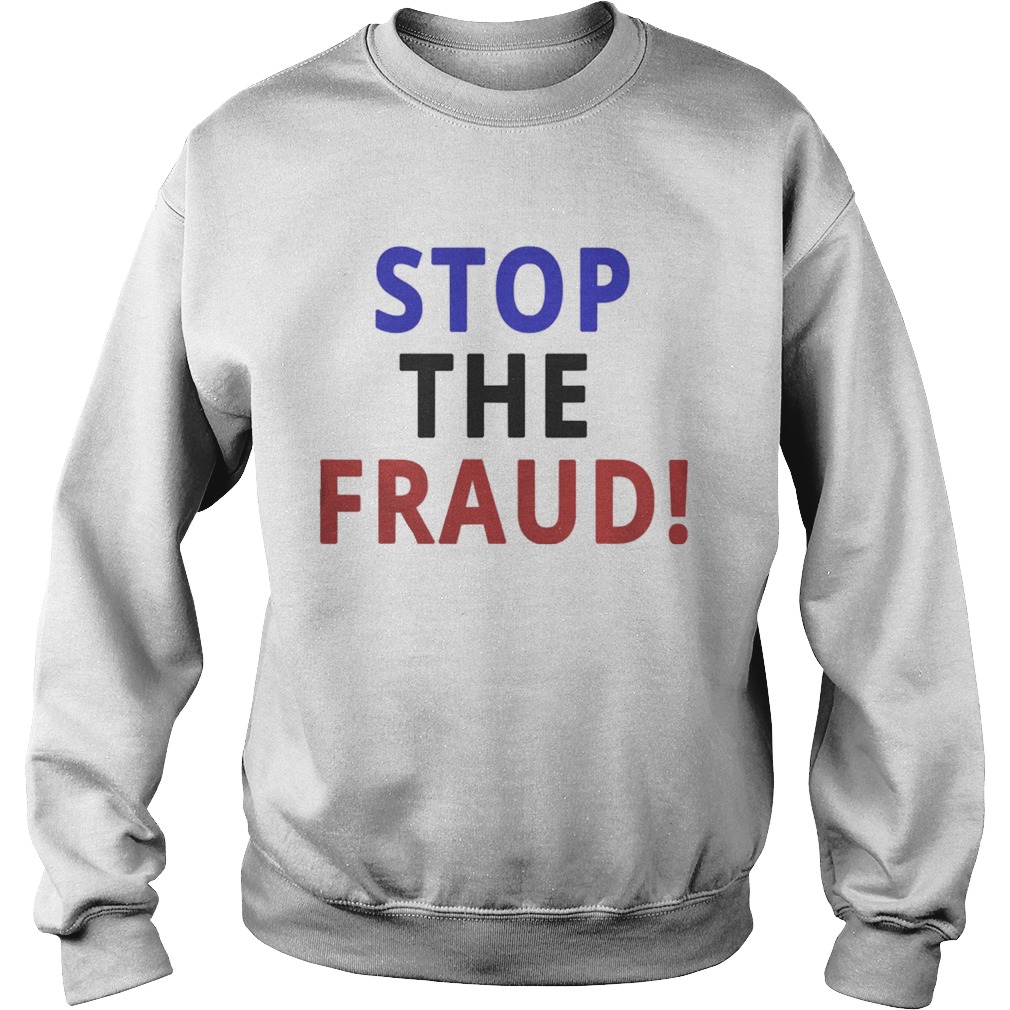 Stop The Fraud 2020 Presidential Election Was Rigged  Sweatshirt