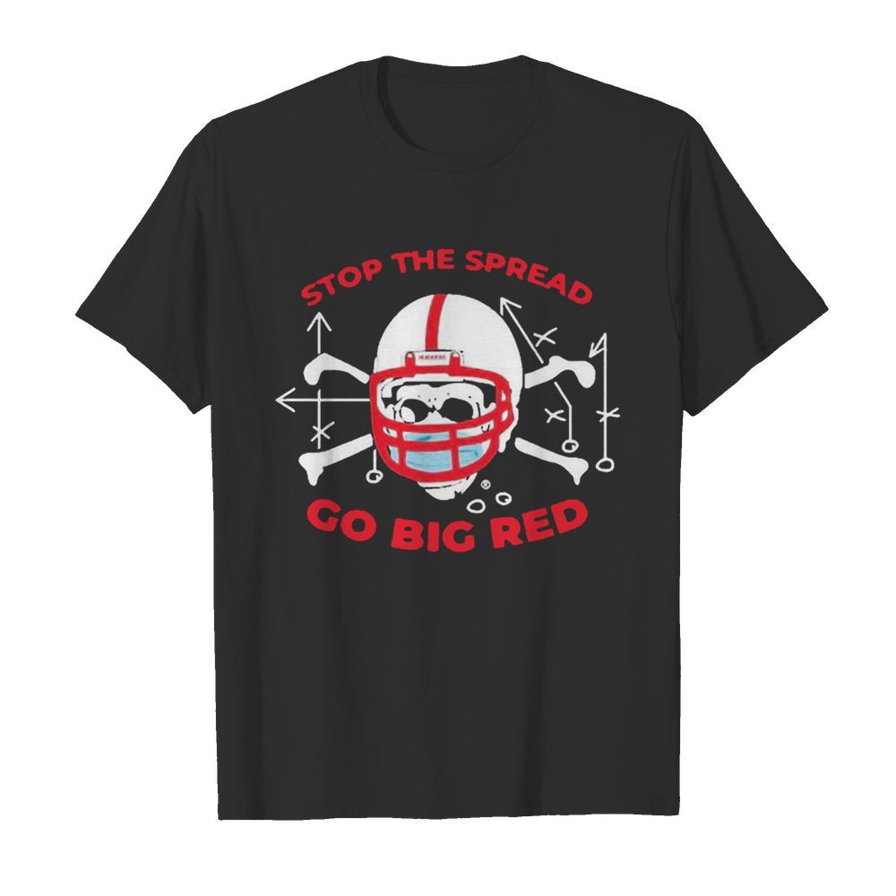 Stop The Spread Go Big Red shirt