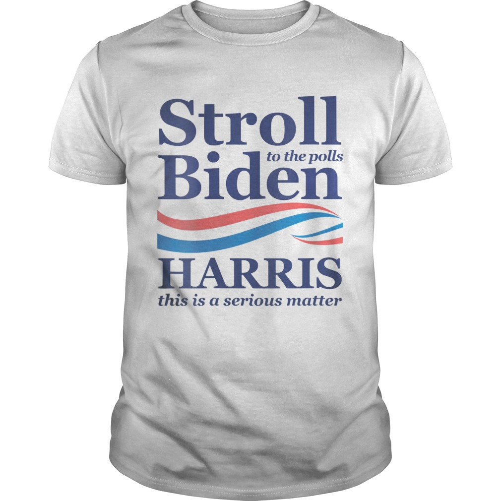 Stroll to the polls biden harris 2020 aka vote feminist shirt