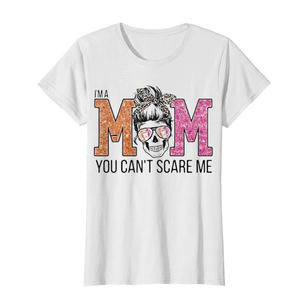 Sugar skull i’m a mom you can’t scare me  Classic Women's T-shirt