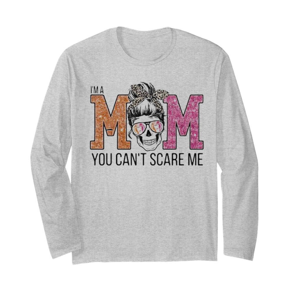 Sugar skull i’m a mom you can’t scare me  Long Sleeved T-shirt 