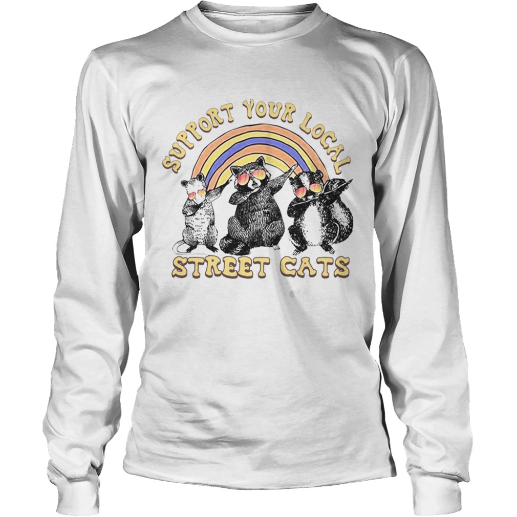 Support Your Local Street Cats  Long Sleeve