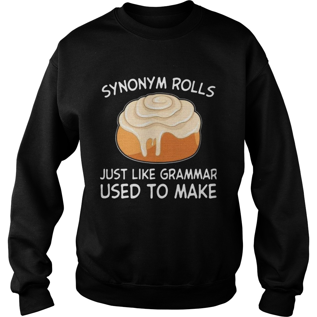 Synonym Rolls Just Like Grammar Used To Make  Sweatshirt