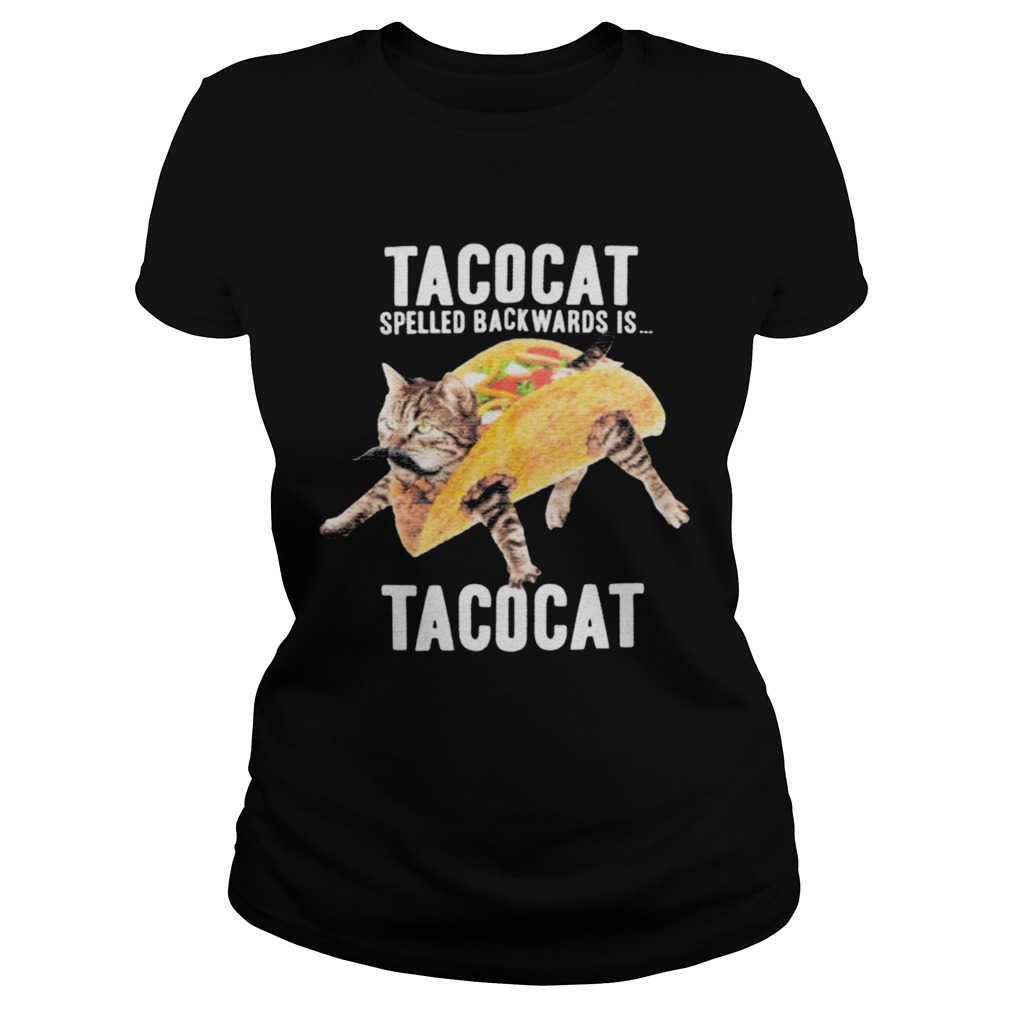 Tacocat Spelled Backwards Is Tacocat  Classic Ladies