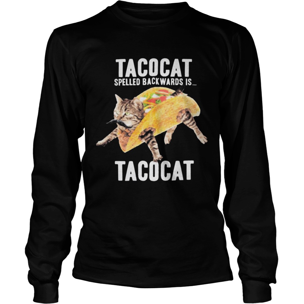 Tacocat Spelled Backwards Is Tacocat  Long Sleeve