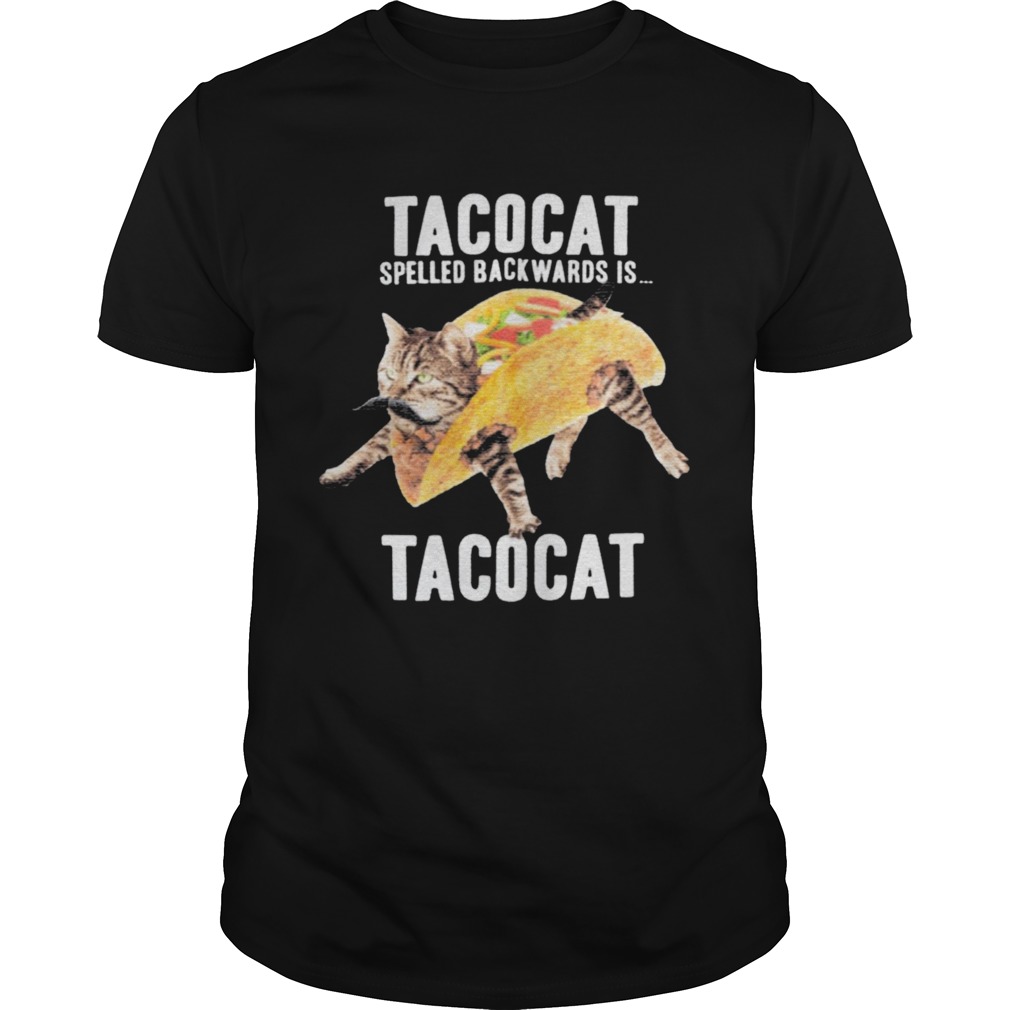 Tacocat Spelled Backwards Is Tacocat  Unisex