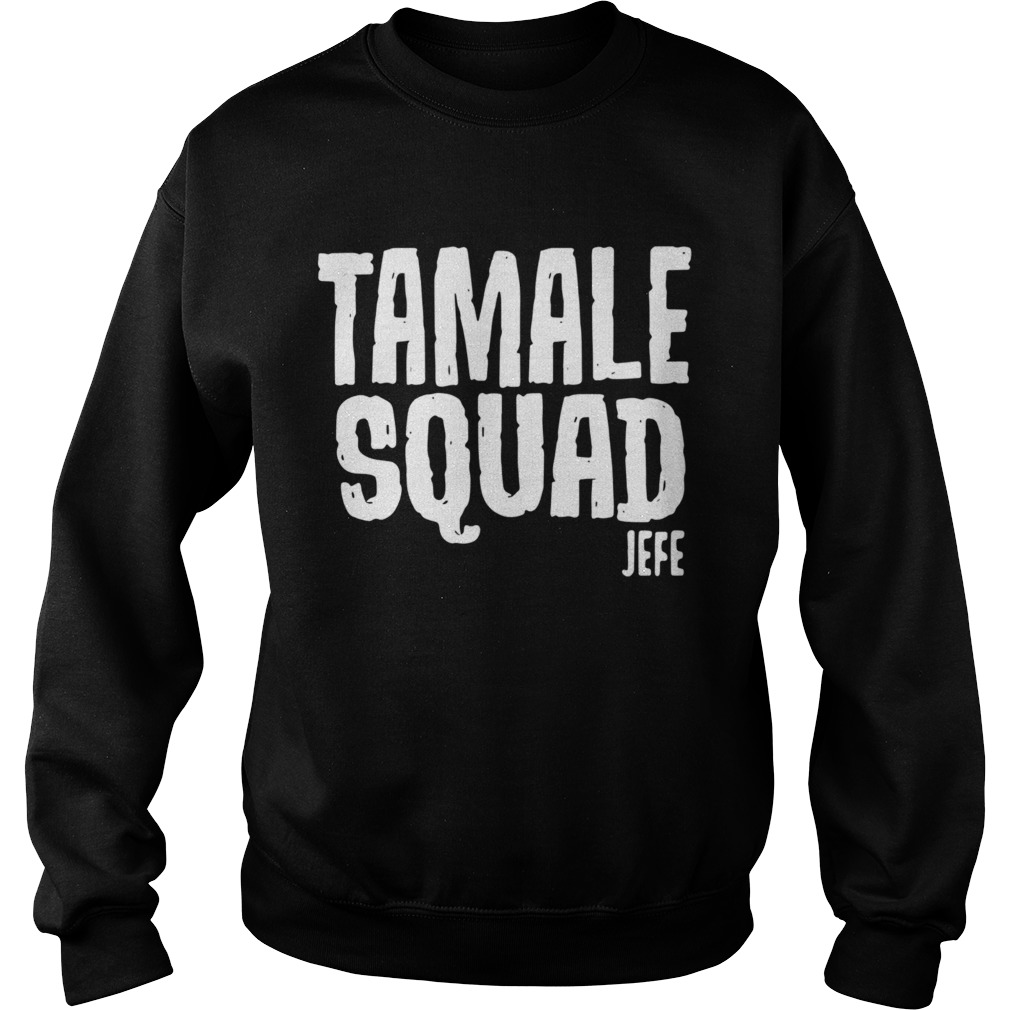 Tamale Squad Jefe  Sweatshirt