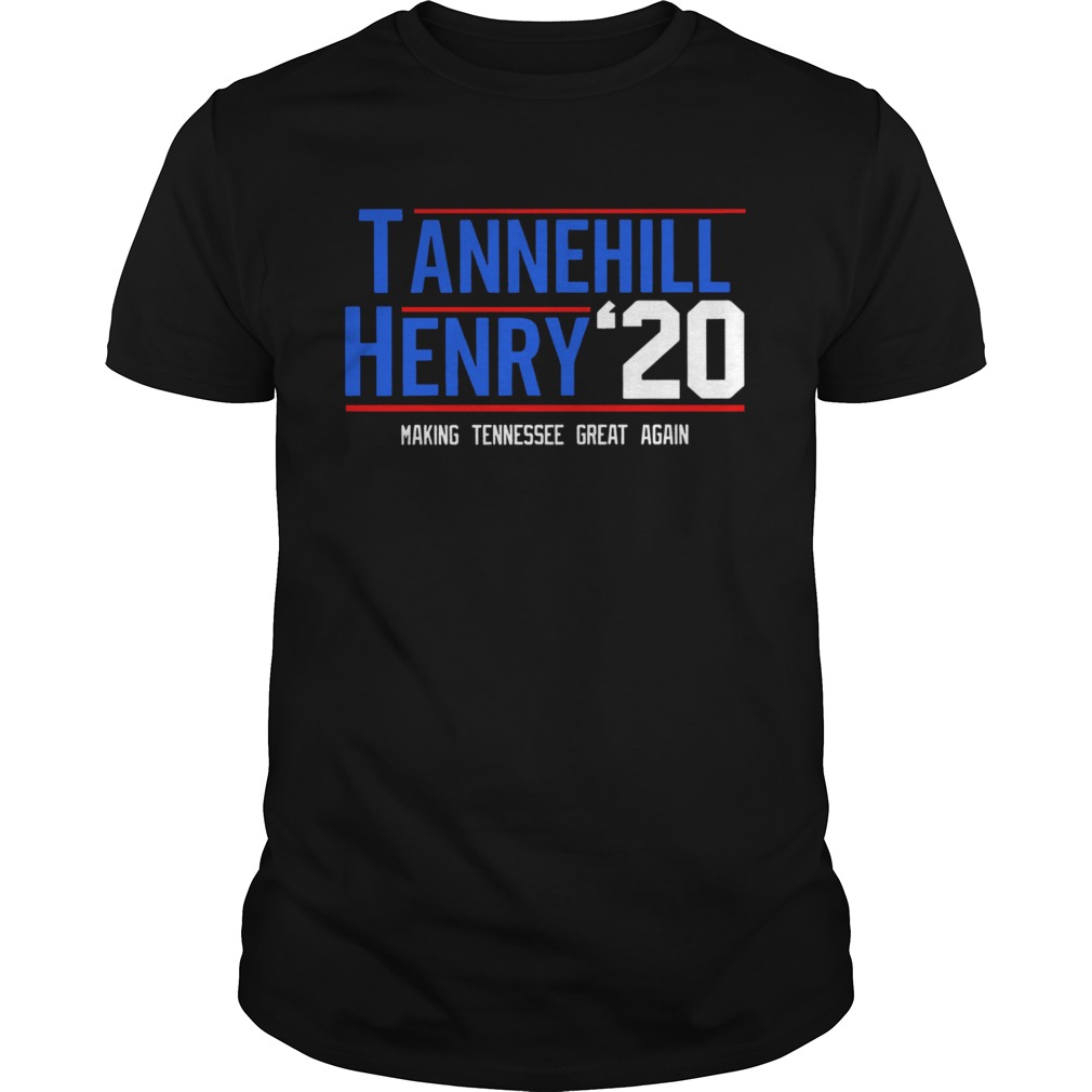 Tannehill Henry For President 2020 Making Tennessee Great Again shirt